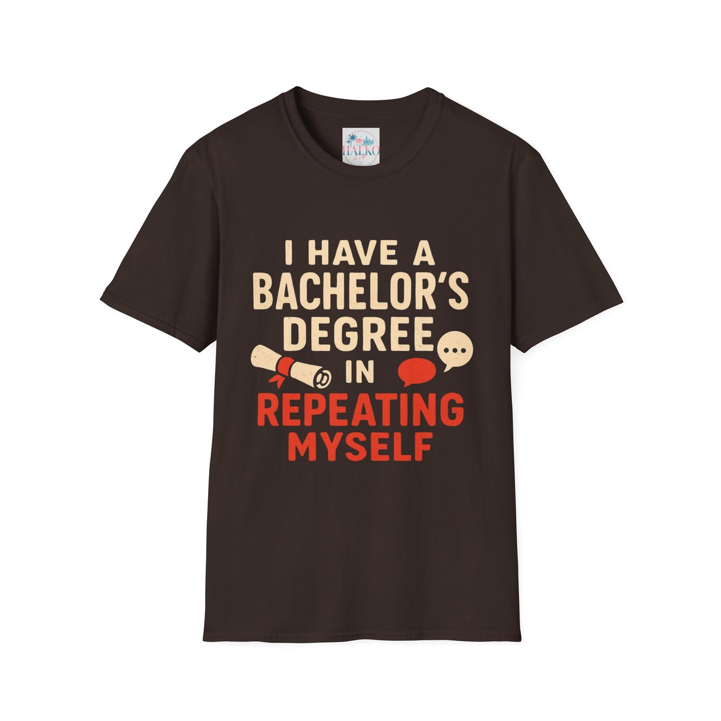 Bachelor's Degree T-Shirt — "I Have a Bachelor's Degree in Repeating Myself" Funny Graduation Tee
