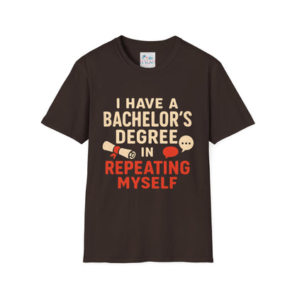 Bachelor's Degree T-Shirt — "I Have a Bachelor's Degree in Repeating Myself" Funny Graduation Tee