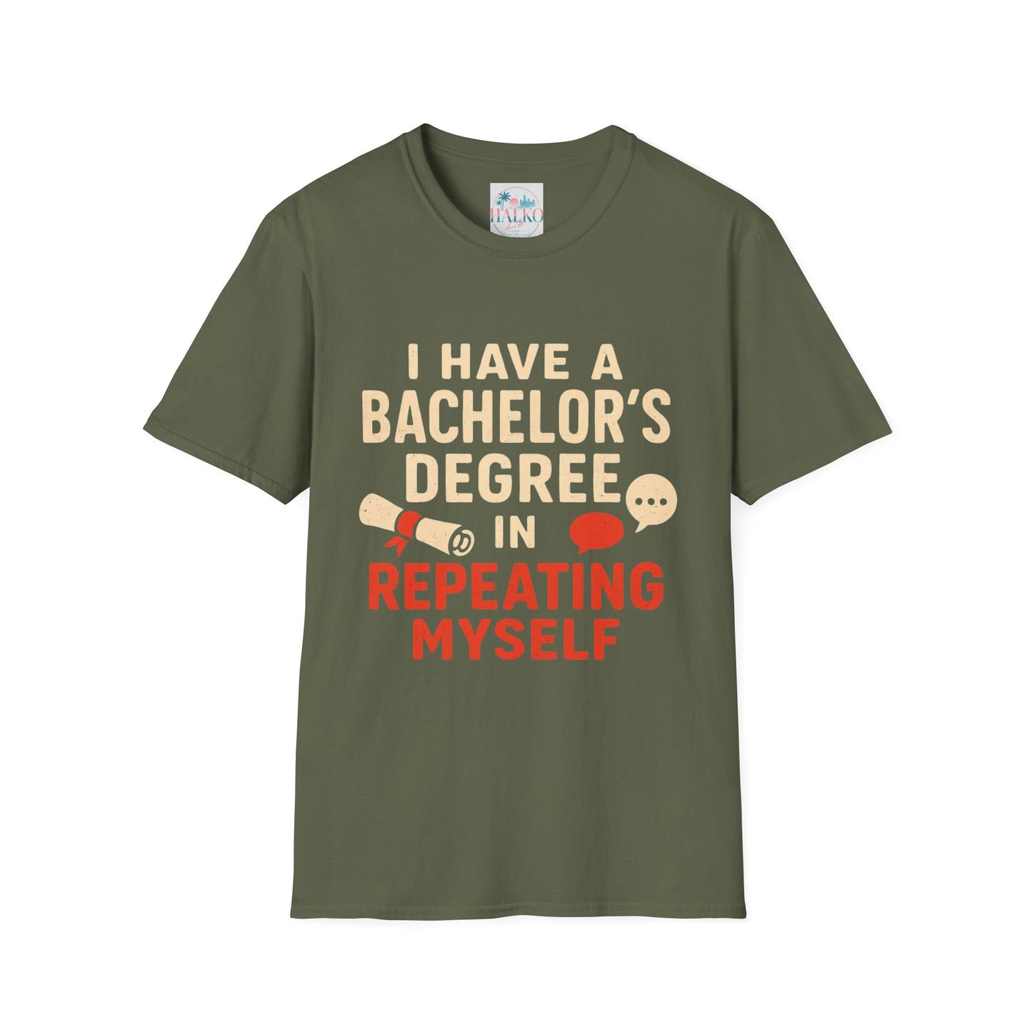 Bachelor's Degree T-Shirt — "I Have a Bachelor's Degree in Repeating Myself" Funny Graduation Tee