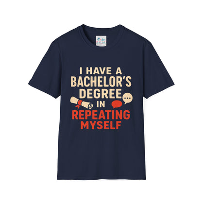 Bachelor's Degree T-Shirt — "I Have a Bachelor's Degree in Repeating Myself" Funny Graduation Tee